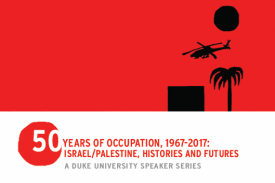 50 Years of Occupation, 1967-2017: Israel/Palestine, Histories and Futures