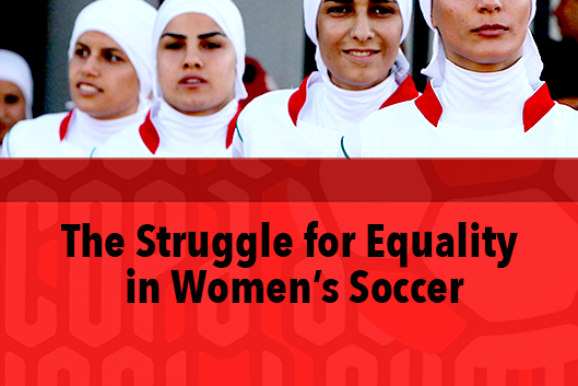 The Struggle for Equality in Women&#39;s Soccer