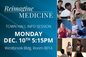 Reimagine Medicine Town Hall Information Session Monday December 10th 5:15PM Westbrook 0014