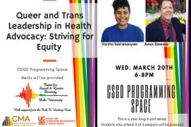 Poster for Queer and Trans Leadership Series. Includes picture of Varsha Subramanyam and Ames Simmons and logos of sponsors CSGD, CMA and UCAE LDSA.