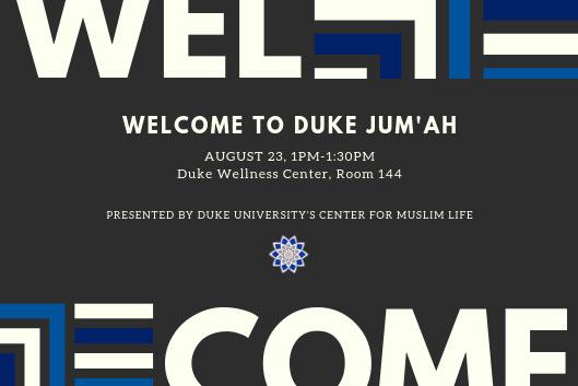Welcome to Duke Jum&amp;#39;ah Presented by Duke University&amp;#39;s Center for Muslim Life