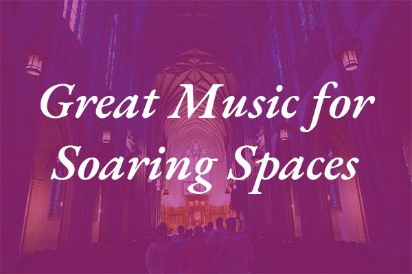 Great Music for Soaring Spaces graphic