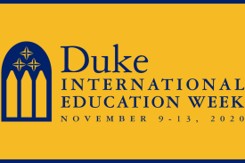 yellow background with blue text &amp;quot;Duke International Education Week Nov. 9-13, 2020&amp;quot;