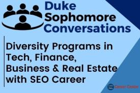 Diversity programs in tech, finance, business, and real estate with SEO Career. Duke Sophomore Conversations.
