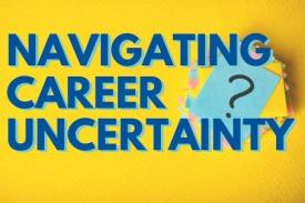 Navigating Career Uncertainty