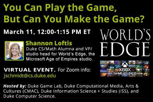 You Can Play the Game, But Can You Make the Game? Mar. 11 Duke CS Alum Shannon Loftis Talk on Gaming