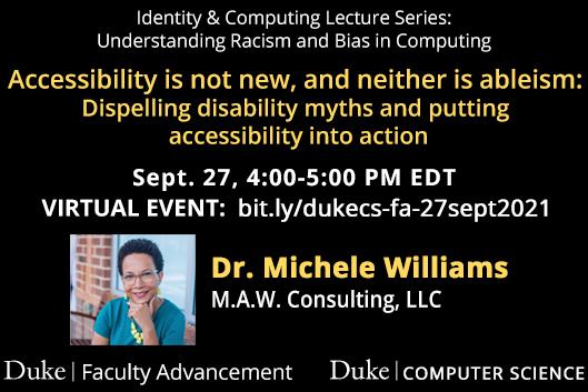Accessibility is not new, and neither is ableism: Dispelling disability myths and putting accessibility into action - 9/27 Identity &amp; Computing Lecture with Dr. Michele Williams