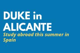 Duke in Alicante Study abroad this summer in Spain