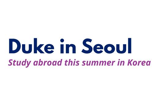 Duke in Seoul Study abroad this summer in Korea