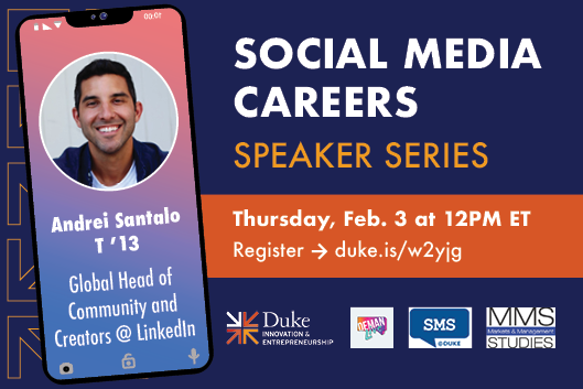 Social Media Careers Speaker Series with Andrei Santalo (T &#39;13) LinkedIn, Thursday, February 3 at 12pm ET Register at duke.is/w2yjg