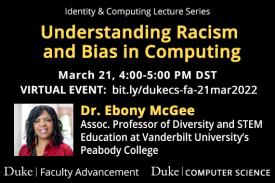 Identity &amp; Computing Lecture Series: Understanding Racism and Bias in Computing with Dr. Ebony McGee on Mar. 21