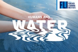 Humans and Water: Managing our Most Precious Resource