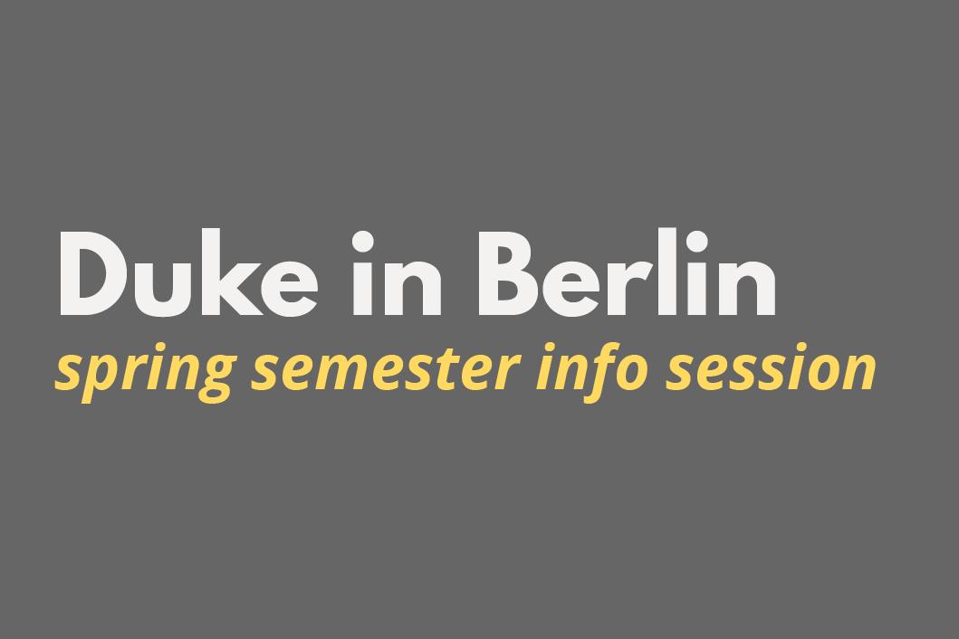 Duke in Berlin spring semester info session Duke in Berlin spring semester info session