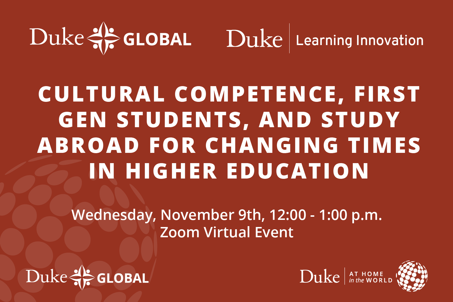 Cultural Competence, First Gen students, and Study Abroad for Changing Times in Higher Education, Wednesday, November 9th, 12:00 - 1:00 p.m.