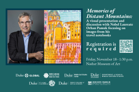 Memories of Distant Mountains – Visual presentation and discussion with Nobel Laureate Orhan Pamuk focusing on images from his travel notebooks, Friday, November 18th, 1:30 – 3:00 p.m., Nasher Museum of Art