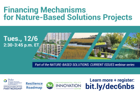 Collage with images of green roofs, marshland, coastal plants. Text: &amp;amp;amp;quot;Financing Mechanisms for Nature-Based Solutions Projects. Tues., 12/6, 2:30-3:45 p.m. Part of the Nature-Based Solutions: Current Issues webinar series. Learn more + register: bit.ly/dec6nbs.&amp;amp;amp;quot; Logos for National Ecosystem Services Partnership, Nicholas Institute, Resilience Roadmap, Environmental Policy Innovation Center.