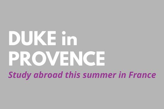 Duke in Provence Study abroad this summer in France