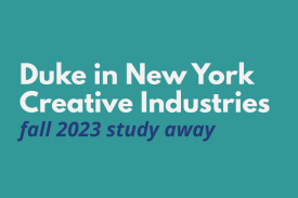 Duke in New York Creative Industries fall 2023 study away