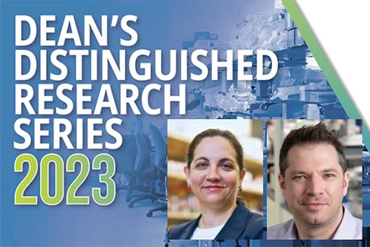 Dean’s Distinguished Research Series 2023, Cagla Eroglu, PhD, Andrew West, PhD
