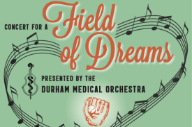 Text saying: Concert for a Field of Dreams presented by the Durham Medical Orchestra, images of a baseball glove and musical notes