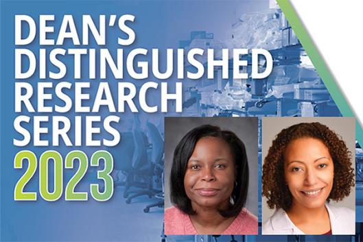 Dean’s Distinguished Research Series 2023, Kimberly Johnson, MD; Lisa McElroy, MD, MS