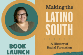photo of a smiling woman and words book launch and making the latino south a history of racial formation