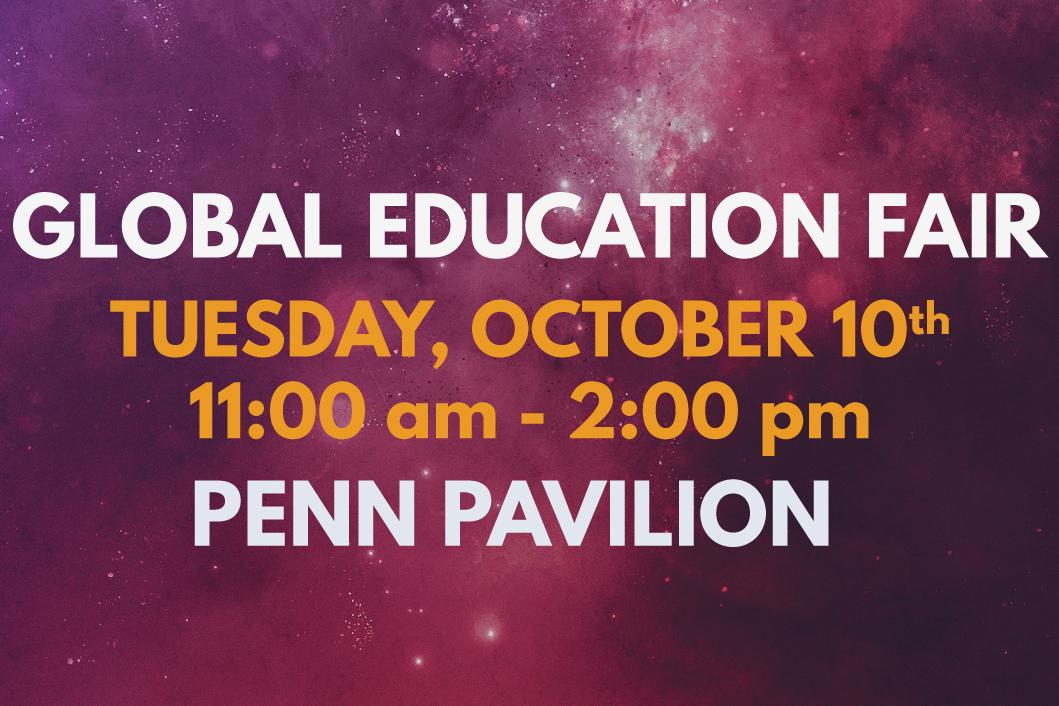 Global Education Fair, Tuesday, October 10th, 11 am - 2 pm, Penn Pavilion