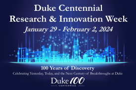 Duke Centennial Research &amp;amp;amp;amp;amp;amp;amp;amp;amp;amp;amp;amp; Innovation Week