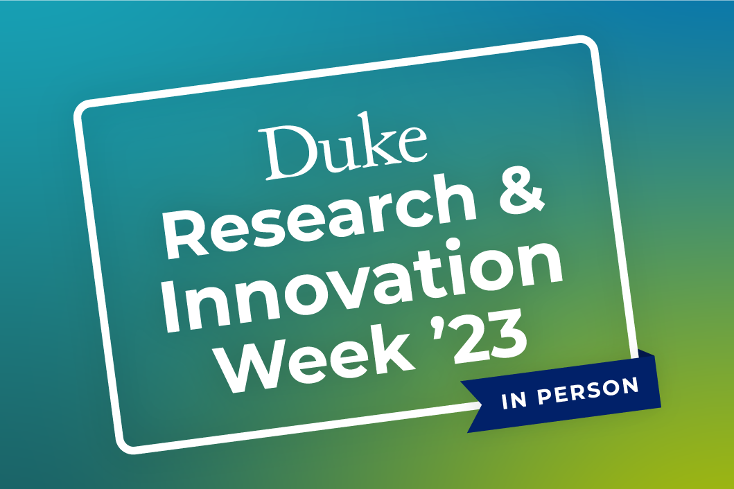 Duke Research &amp;amp; Innovation Week 2023 event graphic