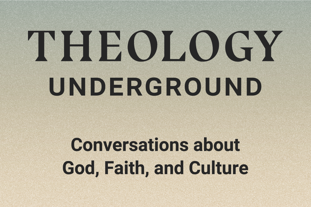 Theology Underground: Conversations about God, Faith, and Culture