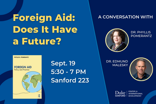 Foreign Aid: Does it Have a Future? Tuesday, Sept. 19, 5:30-7 PM, Sanford 223. With author Dr. Phyllis Pomerantz and Dr. Edmund Malesky. Cover of the book &amp;amp;amp;amp;amp;amp;amp;quot;Foreign Aid: Policy and Practice.&amp;amp;amp;amp;amp;amp;amp;quot;