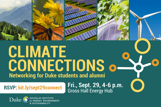 Collage including a mountain range, a butterfly on yellow flowers, solar panels, a window a/c unit surrounded by plants, and wind turbines. Text: "Climate Connections: Networking for Duke students and alumni. RSVP: bit.ly/sept29connect. Fri., Sept. 29, 4-6 p.m. Gross Hall Energy Hub." Duke's Nicholas Institute for Energy, Environment & Sustainability logo. Branched icon connected dots.