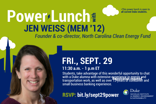 City skyline outline graphic and profile photo of Jenn Weiss. Text: &quot;Power Lunch with Jen Weiss (MEM&#39;12) Founder &amp; co-director, North Carolina Clean Energy Fund. Fri., Sept. 29, 11:30 a.m.-1 p.m. ET. Students, take advantage of this wonderful opportunity to chat with a Duke Alumna with extensive experience in energy and transportation work, as well as over 13 years of consumer and small business banking experience. Registration required. RSVP: bit.ly/sept29power. This power lunch is open to all