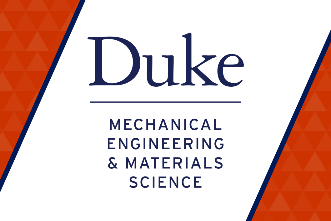 Duke Mechanical Engineering & Materials Science Duke Mechanical Engineering & Materials Science