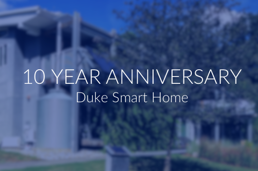 10 Year Anniversary of the Duke Smart Home