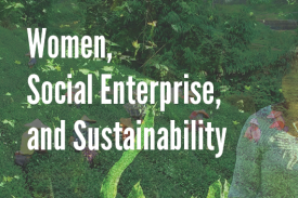 Women, Social Enterprise, and Sustainability