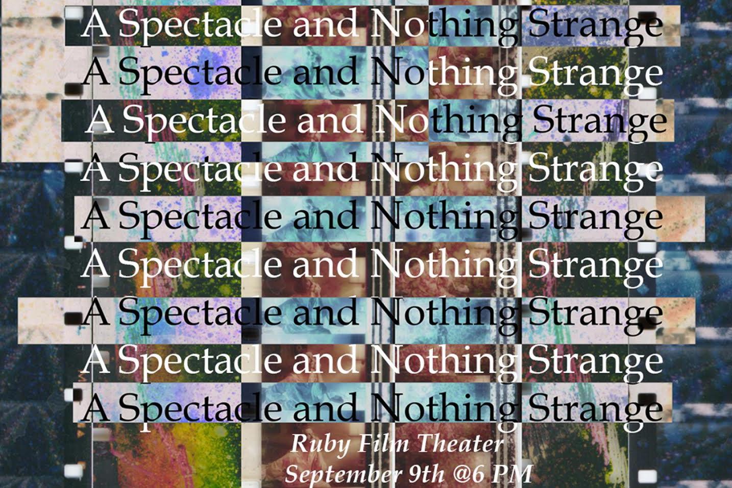 &quot;A Spectacle and Nothing Strange&quot; - Ruby Film Theater, September 9th at 6pm
