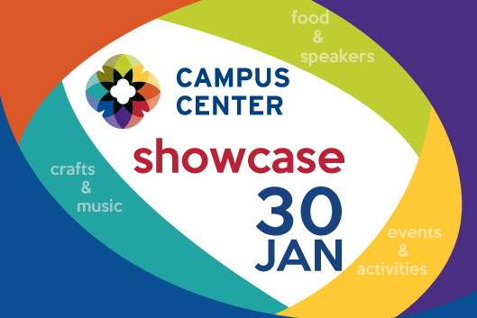 Campus Center Showcase: crafts, music, food, speakers, events, activities - Jan 30th