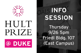 Hult Prize at Duke Info Session Thursday 9/26 5pm Friedl Building 107 East Campus
