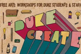 DukeCreate Workshop Series