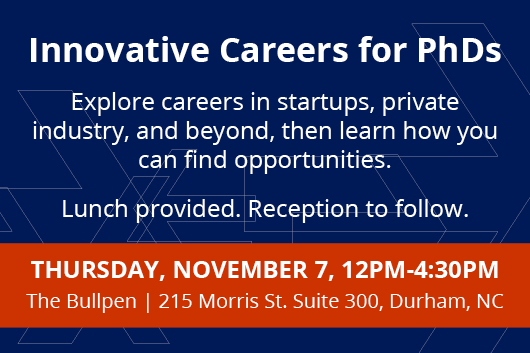 Workshop: Innovative Careers for PhDs Thursday Nov 7 12pm Bullpen