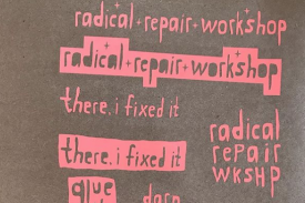 Writing that says &amp;quot;radical repair workshop&amp;quot; and &amp;quot;there, i fixed it.&amp;quot;