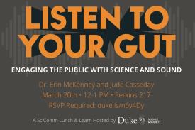 March 20th SciComm L&amp;amp;amp;amp;L Event - Listen to Your Gut: Engaging the Public with Science and Sound