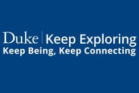 Duke Keep Exploring, Keep Being, Keep Connecting logo Duke Keep Exploring, Keep Being, Keep Connecting logo
