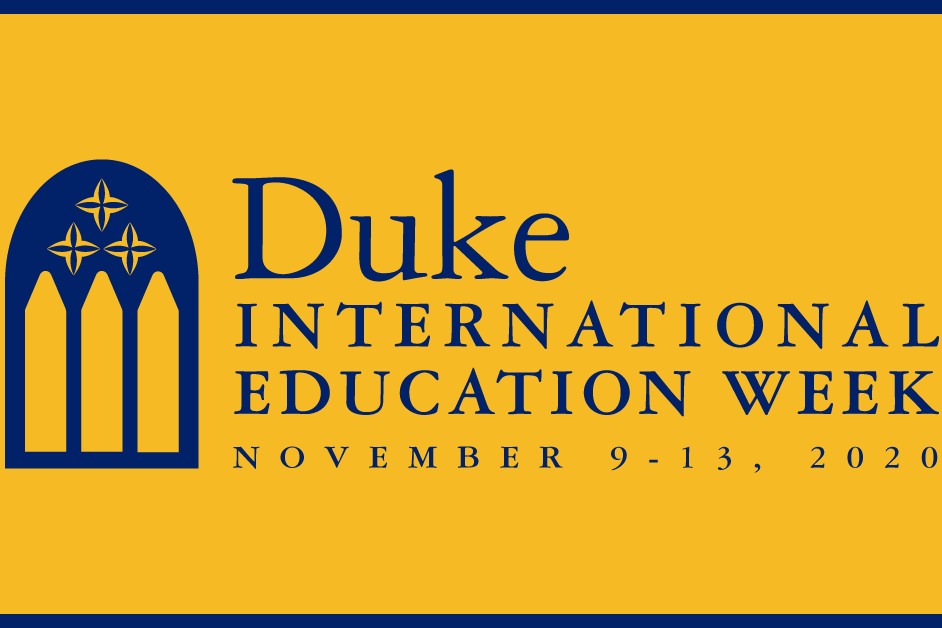 yellow background with blue text "Duke International Education Week Nov. 9-13, 2020" yellow background with blue text "Duke International Education Week Nov. 9-13, 2020"