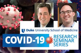 Duke University School of Medicine Covid-19 Research Seminar Series - Andrian Hernandez and Nicolas Heaton Duke University School of Medicine Covid-19 Research Seminar Series - Andrian Hernandez and Nicolas Heaton