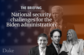 Image of President Biden and Duke faculty members with text The Briefing: National security challenges for the Biden administration