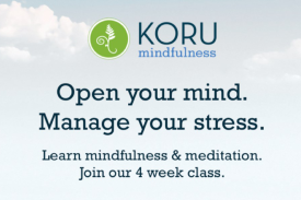 Koru Mindfulness. Open your mind. Manage your stress. Learn mindfulness & meditation. Join our 4 week class. Koru Mindfulness. Open your mind. Manage your stress. Learn mindfulness & meditation. Join our 4 week class.