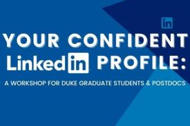 Your Confident LinkedIn Profile: A Workshop for Duke Graduate Students & Postdocs