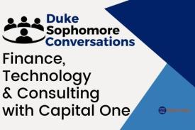 Finance, Technology and Consulting: Sophomore Conversations with Capital One (First Session) Finance, Technology and Consulting: Sophomore Conversations with Capital One (First Session)